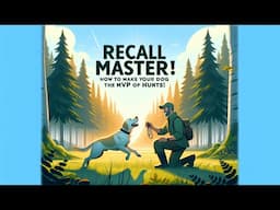 Recall Mastery: How to Make Your Dog the MVP of Hunts!