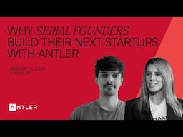 Antler Ask-Me-Anything | Why Serial Founders Build Their Next Startups with Antler?