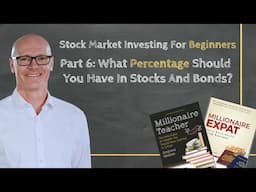 Stock Market Investing For Beginners: Part 6 - What Percentage Should You Have In Stocks And Bonds?