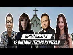 RESMI KRISTEN! 12 Bintang Islam Terima di Baptis