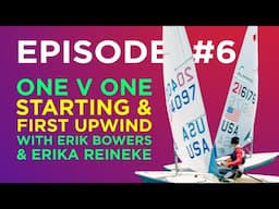 Laser Radial Sailing - Starts & Upwind - Battle Royale - With Erik Bowers & Erika Reineke