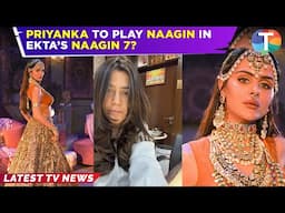 Priyanka Chahar Choudhary to be the new Naagin in Ekta Kapoor’s Naagin 7? | TV News