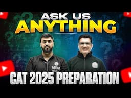 Ask Us Anything | CAT 2025 Preparation