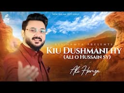 Kiu Dushmani Hai (Ali O Hussain Se) | Ali Hamza | New Kalam 2025 | Gift Of Rajab | Manqabat