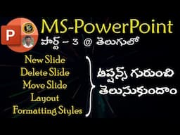 New Slide, Delete Slide, Move Slide, Layout, Formatting Styles Options ||MS PowerPoint||By K. Ramesh