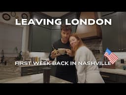 Leaving London & my first week back in Nashville 🇺🇸