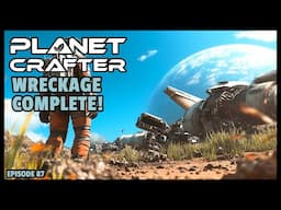 Planet Crafter | The Joy of Building: New Wreckage Complete! EP87