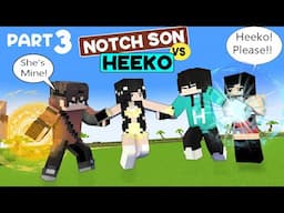 Part 3 Love Triangle ( Notch Son VS Heeko ) - Minecraft Animation