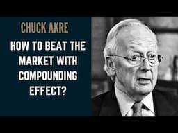 How To Beat The Market With Compounding - Chuck Akre