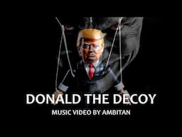 Donald The Decoy [Music Video - Ambitan]