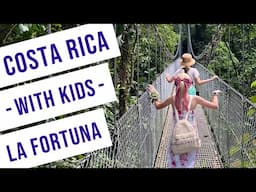 Costa Rica with Kids (Part 1) La Fortuna, Arenal Volcano