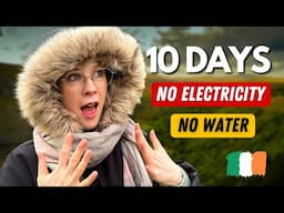 10 days with NO WATER and NO ELECTRICITY | LIVING IN IRELAND VLOG 🇮🇪