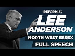 Lee Anderson Full Speech | Reform UK 2025 North West Essex Rally