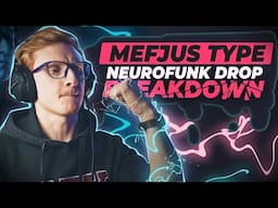 Mefjus type NEUROFUNK DROP BREAKDOWN | SOUND DESIGN & MIXING