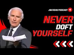 Never Doft Yourself - Jim Rohn Podcast | Jim Rohn Motivation Speech Change Your Mindset