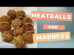 Meatballs and Madness