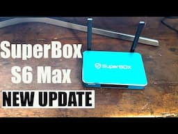 SuperBox S6 Max : New Update!