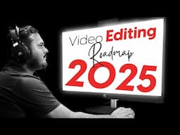 Video Editing Roadmap 2025: Master the Latest Tools & Trends!