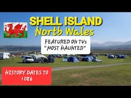 SHELL ISLAND / MOCHRAS N. Wales ~ HISTORY TO 1086 + EUROPES LARGE Campsite  Welsh History With Anna