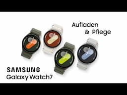 Samsung Galaxy Watch 7 - Aufladen und Pflege