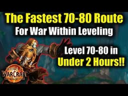 The Fastest 70-80 Leveling Route in The War Within