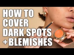 How To Cover Acne Scars, Blemishes And Dark Spots With Makeup