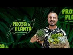 PROSA & PLANTA COM MURILO SOARES I EPISÓDIO#010