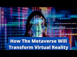 How The Metaverse Will Transform Virtual Reality | augmented reality tutorial