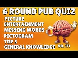 Pub Quiz 6 Rounds Picture, Entertainment, Missing Words, Pictogram, Top 5 & General Knowledge 111