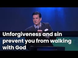 Unforgiveness and sin prevent you from walking with God