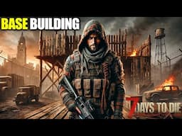 Building up The Main Base | 7 Days to Die Gameplay | Part 10