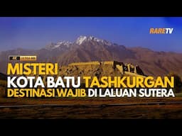 Misteri Kota Batu Tashkurgan: Destinasi Wajib di Laluan Sutera | EP4 Travelog Xinjiang