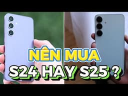 NÊN MUA GALAXY S24 5G HAY GALAXY S25 5G - ĐƯỢC GÌ KHI RÁNG THÊM VÀI "JACK" ?