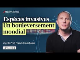 Ep1: L’explosion des invasions biologiques | MasterScience | Franck Courchamp