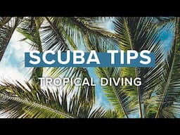 Tropical Diving | Scuba Tips | @simplyscuba