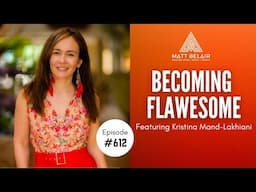 Kristina Mand-Lakhiani: Becoming Flawesome: The Key to Living an Imperfectly Authentic Life