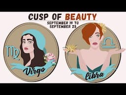 The Virgo Libra Cusp: The Elegant Power of Beauty