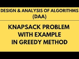 Knapsack Problem with Example using Greedy Method |L-25||DAA|