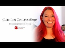 Reclaiming Personal Power | Coaching Conversations with Ronia Fraser