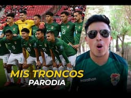 "Mis troncos"  (Parodia BOLIVIA MUNDIAL)