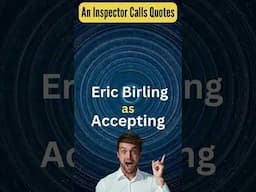 Top 4 Quotes for the accepting Eric Birling in 'An Inspector Calls'!