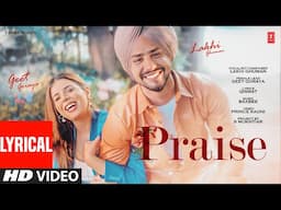 PRAISE (Full Video) With Lyrics | LAKHI GHUMAN | GEET GORAYA | Latest Punjabi Songs 2025