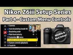 Nikon Z6iii Setup Guide Series: Control Menu Setup (Part 4)