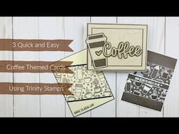 3 Quick and Simple Coffee Themed Cards/Trinity Stamps