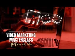 The Power of Video | Video Marketing Masterclass | Part 1