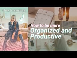 How to Be More Organized and Productive | 10 habits for organization