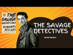 The Savage Detectives - Roberto Bolaño 🇨🇱 BOOK REVIEW