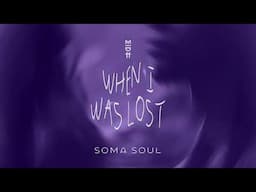 Soma Soul - When I Was Lost (MIDH 085)