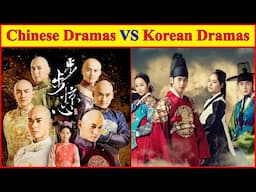 Chinese Dramas vs Korean Dramas, Comparison, Differences and Advantages