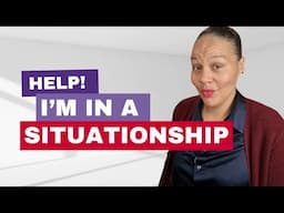 I'm in a situationship Key, can you help?